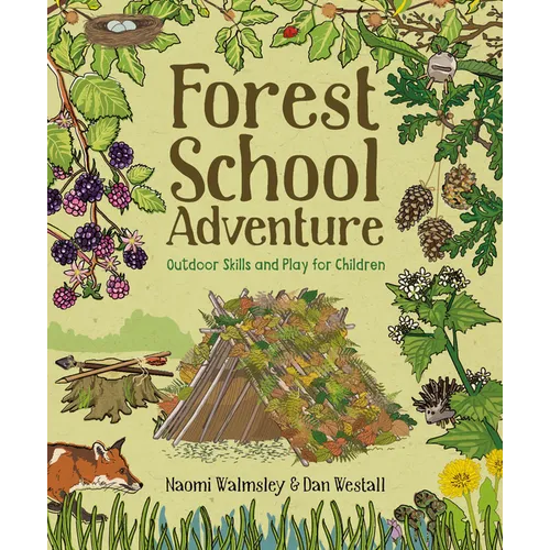 Forest School Adventure: Outdoor Skills and Play for Children - Paperback